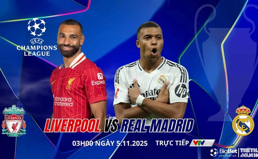Nhận định, soi tỷ lệ Liverpool vs Real Madrid 03h00 ngày 5/11, Champions League