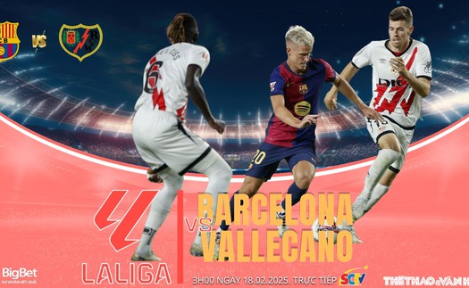 Nhận định, soi tỷ lệ Barcelona vs Rayo Vallecano 03h00 hôm nay 18/2, vòng 24 La Liga