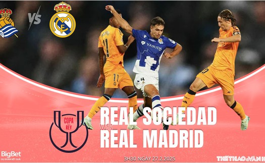 Nhận định, soi tỷ lệ Real Sociedad vs Real Madrid 3h30 ngày 27/2, bán kết lượt đi Cúp nhà vua