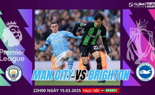Nhận định, soi tỷ lệ Man City vs Brighton 22h hôm nay, Ngoại hạng Anh vòng 29