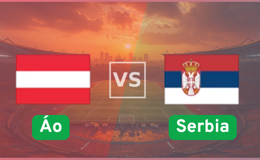Nhận định, soi tỷ lệ Áo vs Serbia 02h45 ngày 21/3, vòng play-off UEFA Nations League