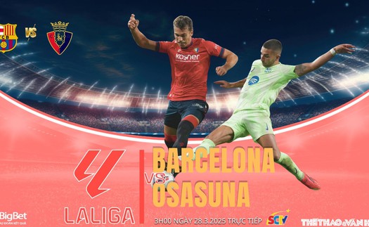 Nhận định, soi tỷ lệ Barcelona vs Osasuna 3h00 ngày 28/3, đá lại vòng 27 La Liga 