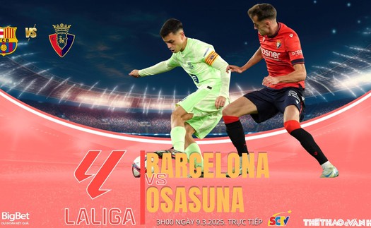 Nhận định, soi tỷ lệ Barcelona vs Osasuna 3h00 ngày 9/3, vòng 27 La Liga 