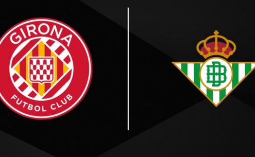 Nhận định, soi tỷ lệ Girona vs Real Betis 02h00 ngày 22/4, vòng 32 La Liga