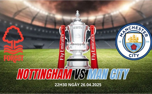 Nhận định, soi tỷ lệ Nottingham Forest vs Manchester City 22h30 hôm nay 27/4, bán kết Cúp FA
