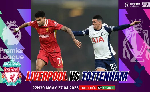 Nhận định, soi tỷ lệ Liverpool vs Tottenham 22h30 hôm nay 27/4, Ngoại hạng Anh