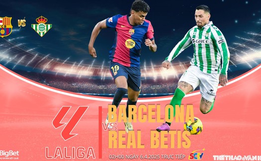 Nhận định, soi tỷ lệ Barcelona vs Real Betis 2h hôm nay ngày 6/4, vòng 30 La Liga 