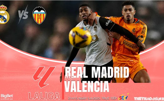 Nhận định, soi tỷ lệ Real Madrid vs Valencia 21h15 hôm nay 5/4, vòng 30 La Liga 