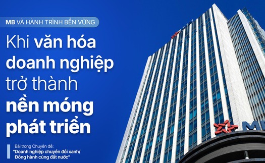 MB và hành trình bền vững: Khi văn hóa doanh nghiệp trở thành nền móng phát triển