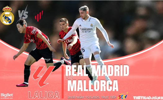 Nhận định, soi tỷ lệ Real Madrid vs Mallorca 02h30 ngày 15/5, La Liga