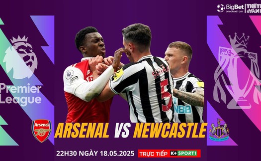 Nhận định, soi tỷ lệ Arsenal vs Newcastle 22h30 ngày 18/5, giải Ngoại hạng Anh