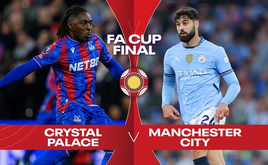 Lịch thi đấu bóng đá hôm nay 17/5: Trực tiếp Man City đấu với Crystal Palace, chung kết cúp FA