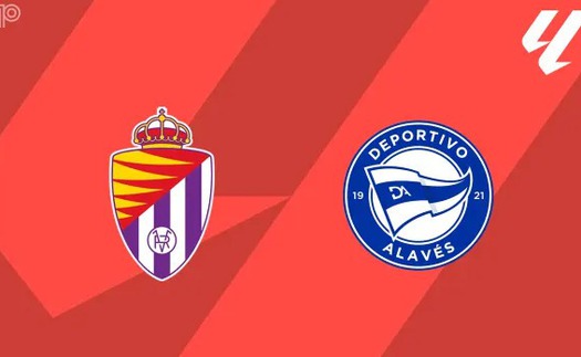 Nhận định, soi tỷ lệ Real Valladolid vs Alaves 00h00 ngày 19/05, vòng 37 La Liga