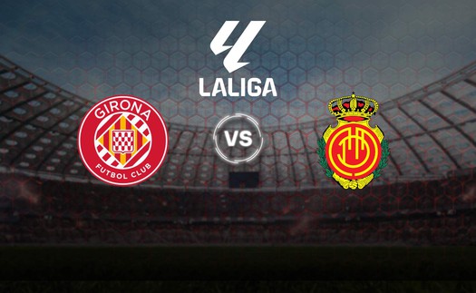 Nhận định, soi tỷ lệ Girona vs Mallorca 02h00 ngày 06/05, vòng 34 La Liga