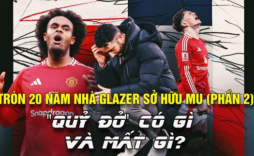 Tròn 20 năm nhà Glazer sở hữu MU (Phần 2): Quỷ đỏ có gì và mất gì?