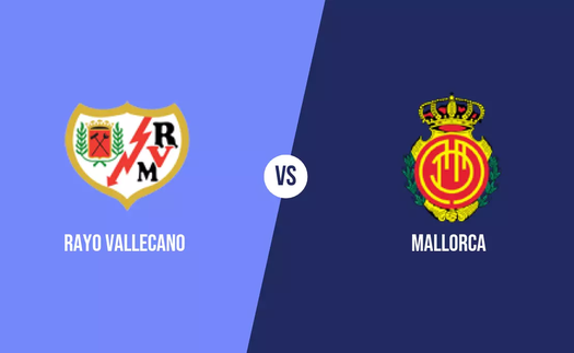 Nhận định, soi tỷ lệ Rayo Vallecano vs Mallorca 02h00 ngày 25/05, vòng 38 La Liga