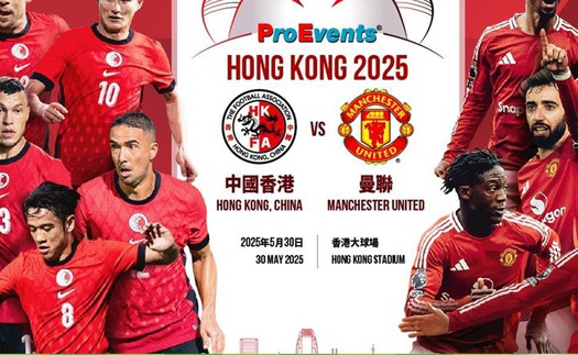 Nhận định, soi tỷ lệ Hong Kong vs MU 19h00 ngày 30/5, giao hữu quốc tế 
