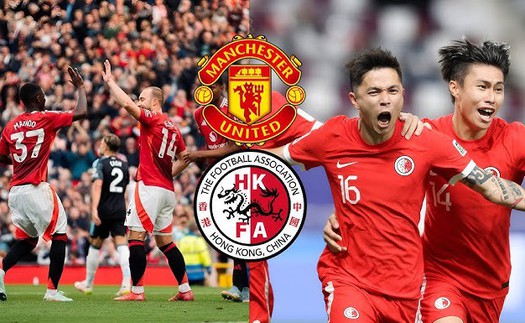 Nhận định bóng đá hôm nay 30/5: Hong Kong vs MU, Bình Dương vs CAHN