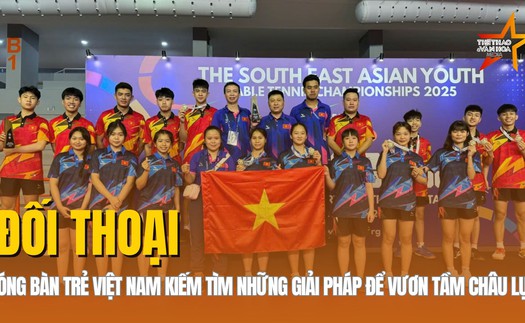 Bóng bàn trẻ Việt Nam cần được đầu tư để tiếp cận trình độ châu lục