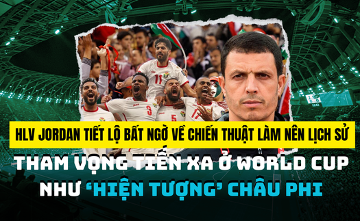 HLV Jordan tiết lộ bất ngờ về chiến thuật làm nên lịch sử, tham vọng tiến xa ở World Cup như “hiện tượng” châu Phi