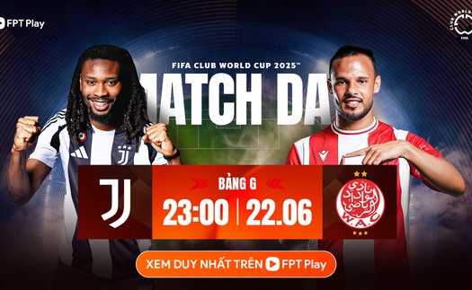 Nhận định bóng đá hôm nay 22/6: Juventus vs Wydad Casablanca, Real Madrid vs Pachuca