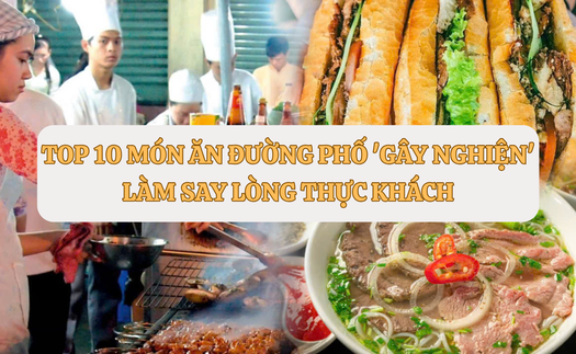 Top 10 món ăn đường phố 'gây nghiện' làm say lòng thực khách