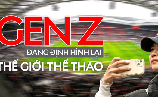 Gen Z đang định hình lại thế giới thể thao