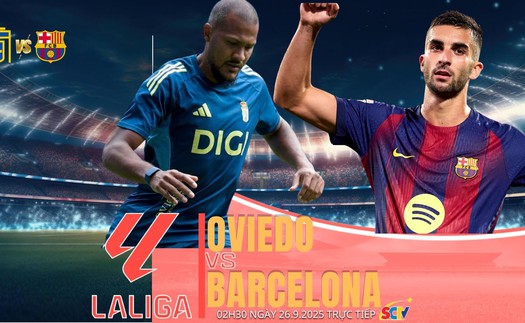 Nhận định, soi tỷ lệ Real Oviedo vs Barcelona 02h30 ngày 26/9, vòng 6 La Liga