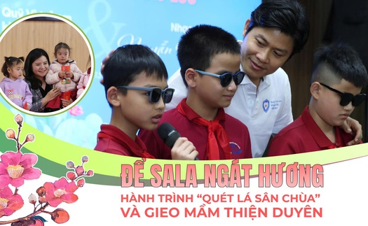 Để Sala ngát hương
Kì 2: Hành trình “quét lá sân chùa” và gieo mầm thiện duyên