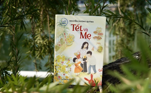 Những yêu thương đong đầy của "Tết và Mẹ"