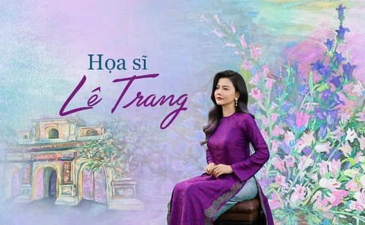 Họa sĩ Lê Trang - từ bà mẹ "ham vẽ" đến các triển lãm quốc tế danh tiếng!
