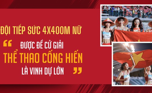 Đội tiếp sức 4x400m nữ: "Được đề cử giải thể thao cống hiến là vinh dự lớn"