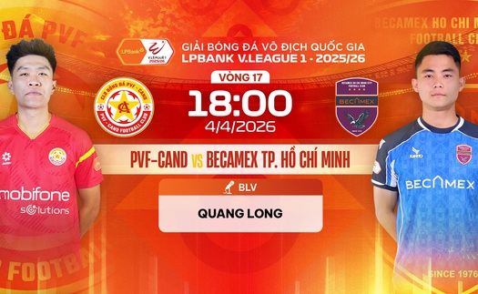 Link xem trực tiếp bóng đá PVF-CAND vs Becamex TPHCM 18h00 hôm nay, V-League vòng 17
