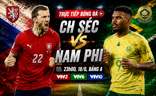 VTV6 VTV3 trực tiếp bóng đá CH Séc vs Nam Phi 23h00 hôm nay, bảng A World Cup 2026