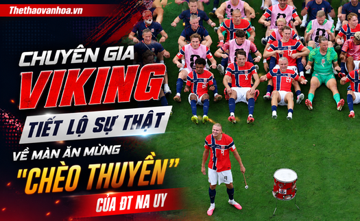 Chuyên gia Viking tiết lộ sự thật hoàn toàn khác về màn ăn mừng "chèo thuyền" của ĐT Na Uy