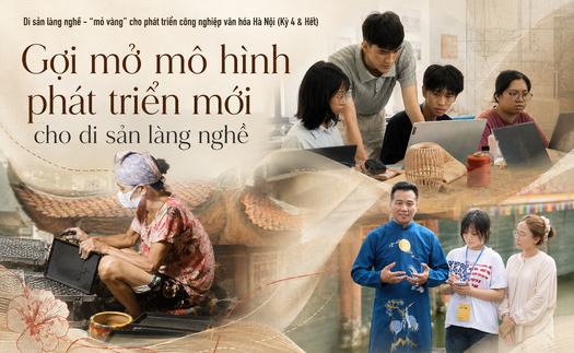 Di sản làng nghề - "mỏ vàng" cho phát triển công nghiệp văn hóa Hà Nội (Kỳ 4&Hết): Gợi mở mô hình phát triển mới cho di sản làng nghề