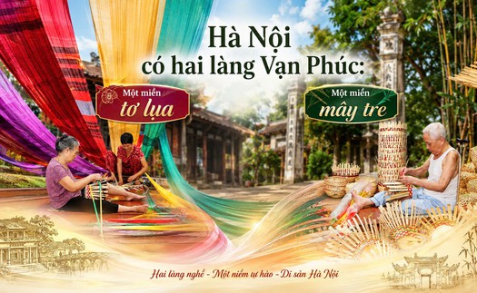 Hà Nội có hai làng Vạn Phúc: Một miền tơ lụa, một miền mây tre !
