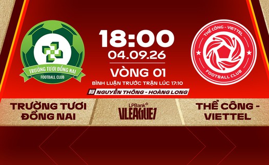 Link xem trực tiếp bóng đá Đồng Nai vs Thể Công Viettel 18h00 hôm nay, vòng 1 V.League 1