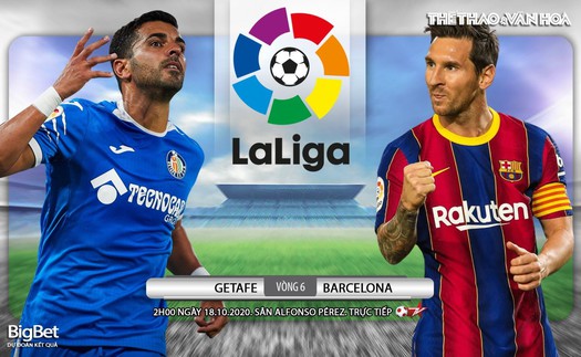 Soi kèo nhà cái Getafe vs Barcelona. Vòng 6 La Liga. Trực tiếp BĐTV