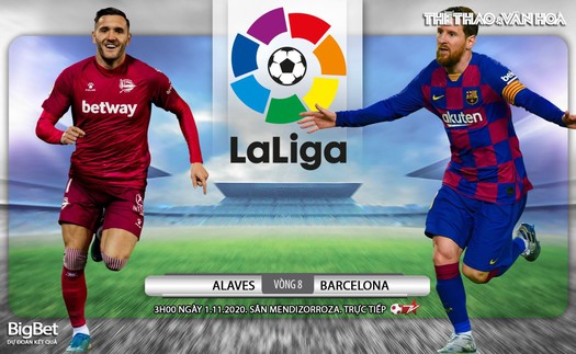 Soi kèo nhà cái Alaves vs Barcelona. Vòng 8 La Liga. Trực tiếp BĐTV