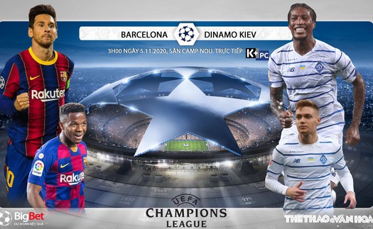 Soi kèo nhà cái Barcelona vs Dinamo Kiev. Vòng bảng Champions League. Trực tiếp K+ PC