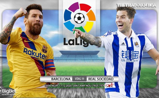 Soi kèo nhà cái Barcelona vs Real Sociedad. Vòng 14 La Liga Tây Ban Nha