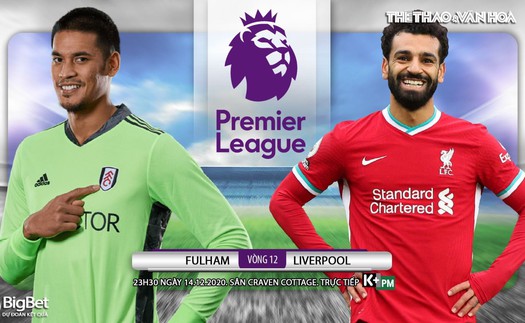 Soi kèo nhà cái Fulham vs Liverpool. Trực tiếp bóng đá vòng 12 Giải ngoại hạng Anh