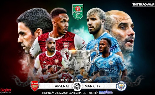 Soi kèo nhà cái Arsenal vs Man City. Trực tiếp bóng đá Tứ kết Cúp Liên đoàn Anh