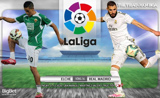 Soi kèo nhà cái Elche vs Real Madrid. Vòng 16 La Liga Tây Ban Nha