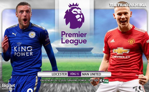 Soi kèo nhà cái Leicester vs MU. Trực tiếp bóng đá vòng 15 giải Ngoại hạng Anh