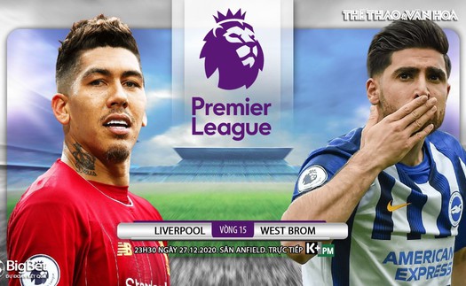 Soi kèo nhà cái Liverpool vs West Brom. Trực tiếp bóng đá vòng 15 Ngoại hạng Anh