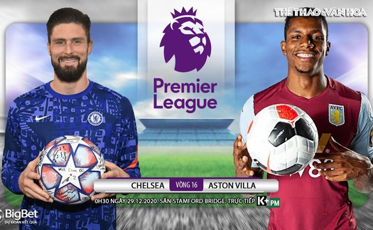 Cập nhật trực tiếp bóng đá Anh: Chelsea vs Aston Villa, Everton vs Man City