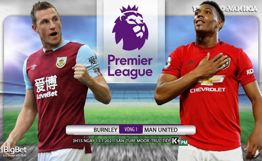 Soi kèo nhà cái Burnley vs MU. Trực tiếp bóng đá đấu bù vòng 1 giải Ngoại hạng Anh