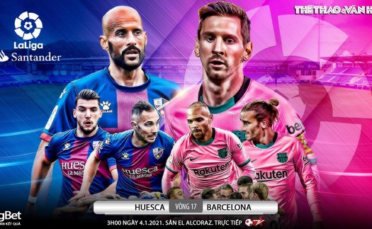 Soi kèo nhà cái Huesca vs Barcelona. Trực tiếp bóng đá Tây Ban Nha